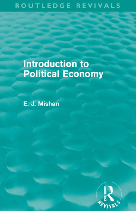 Introduction to Political Economy (Routledge Revivals) (e-bog) af Mishan, E. J.