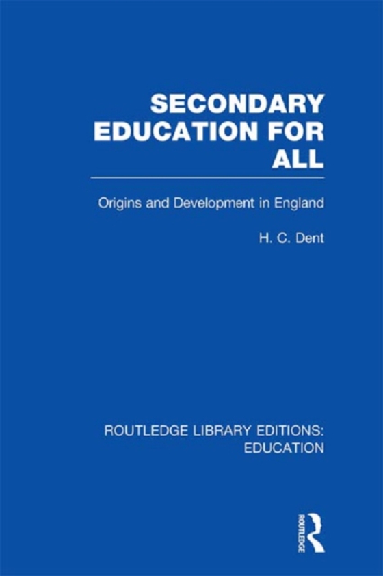 Secondary Education for All (e-bog) af Dent, H C