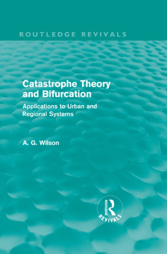 Catastrophe Theory and Bifurcation (Routledge Revivals) (e-bog) af Wilson, Alan