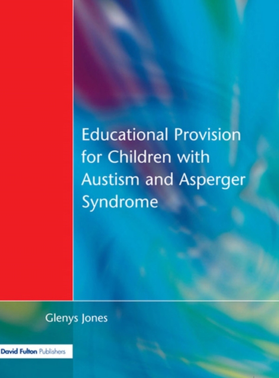 Educational Provision for Children with Autism and Asperger Syndrome (e-bog) af Jones, Glenys