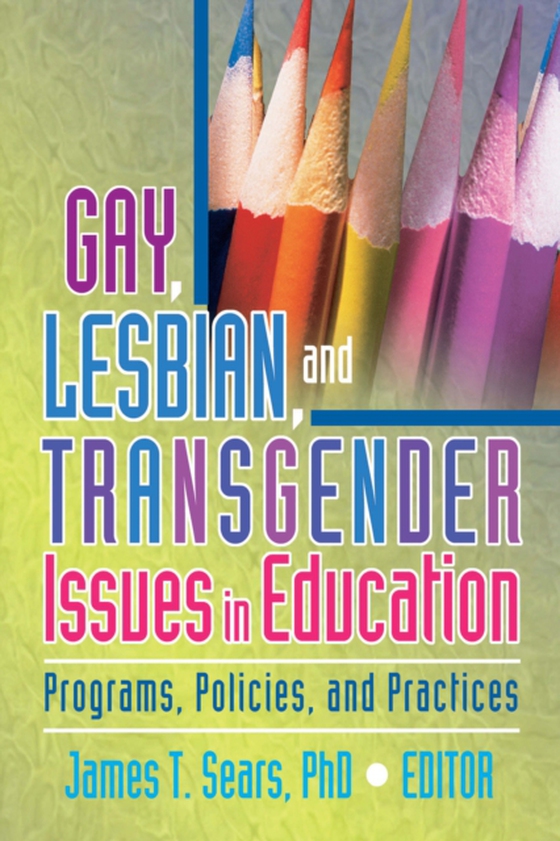 Gay, Lesbian, and Transgender Issues in Education