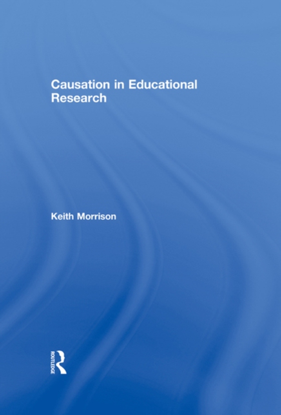 Causation in Educational Research (e-bog) af Morrison, Keith