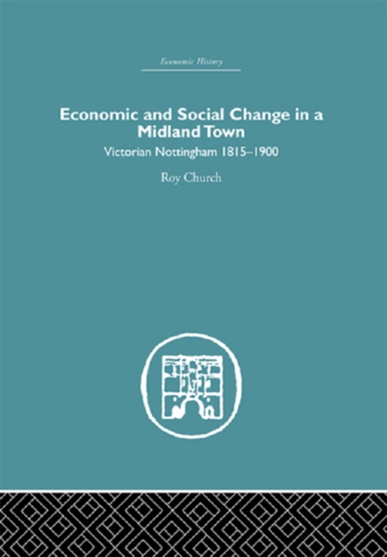 Economic and Social Change in a Midland Town (e-bog) af Church, Roy A.