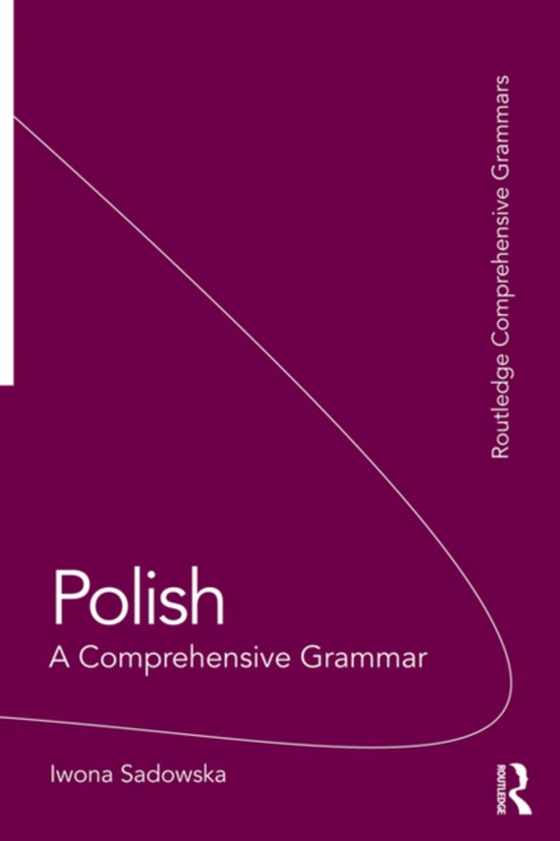 Polish: A Comprehensive Grammar (e-bog) af Sadowska, Iwona