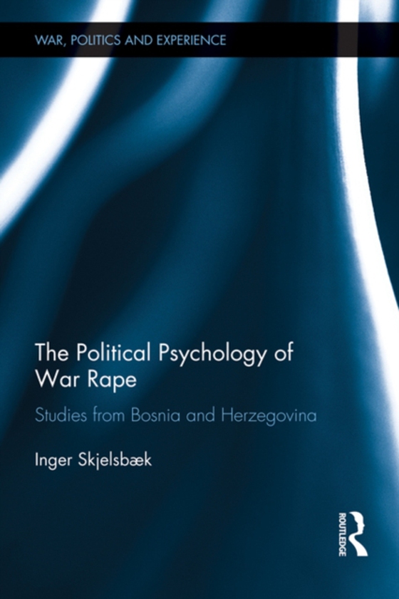 Political Psychology of War Rape (e-bog) af Skjelsbaek, Inger