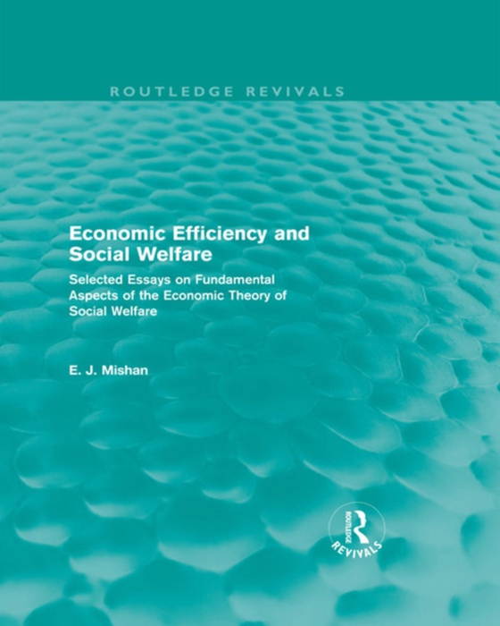 Economic Efficiency and Social Welfare (Routledge Revivals) (e-bog) af Mishan, E. J.