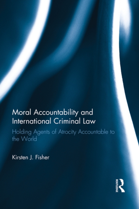 Moral Accountability and International Criminal Law (e-bog) af Fisher, Kirsten