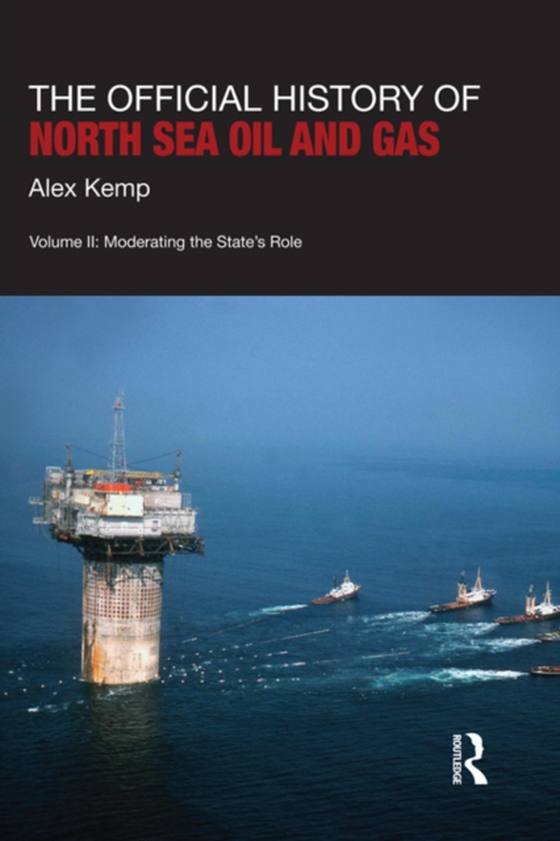 Official History of North Sea Oil and Gas (e-bog) af Kemp, Alex