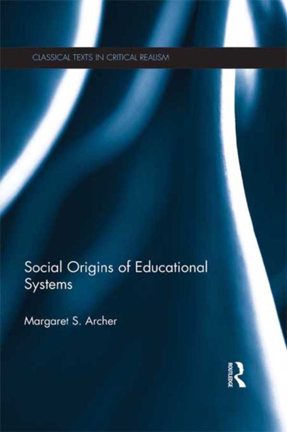 Social Origins of Educational Systems (e-bog) af Archer, Margaret S.