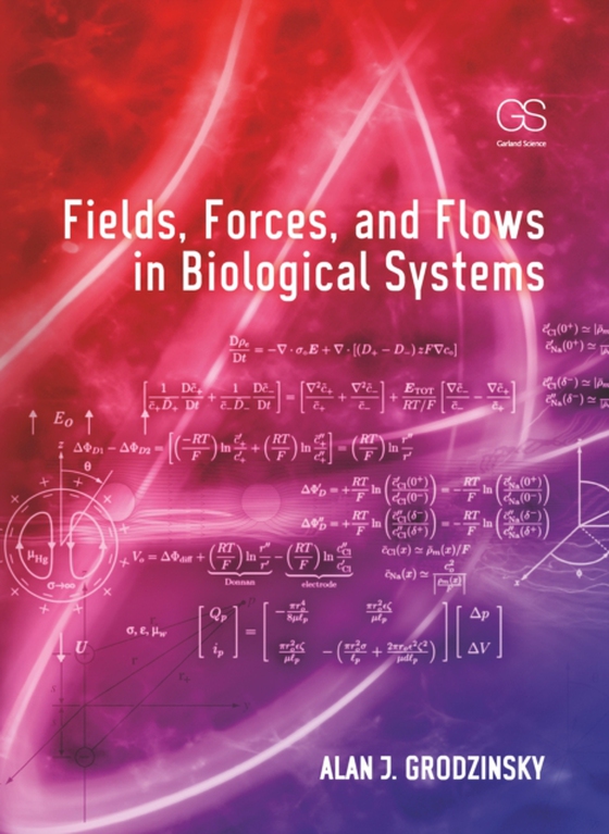 Fields, Forces, and Flows in Biological Systems (e-bog) af Grodzinsky, Alan J