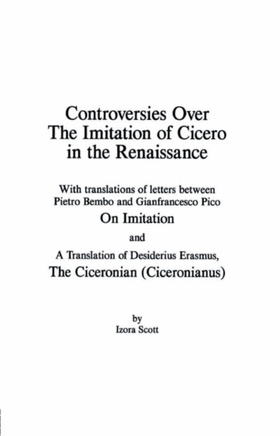 Controversies Over the Imitation of Cicero in the Renaissance