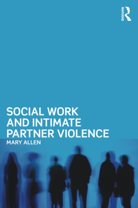 Social Work and Intimate Partner Violence (e-bog) af Allen, Mary