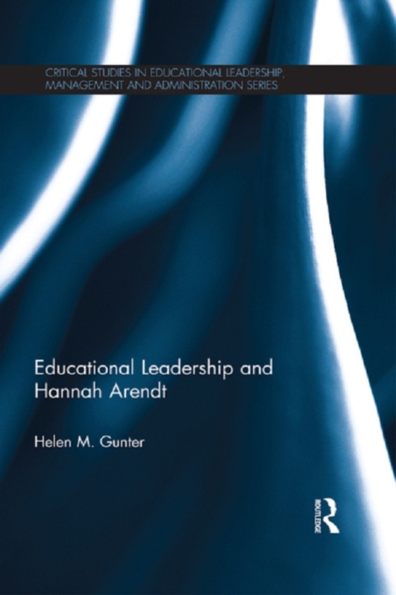 Educational Leadership and Hannah Arendt (e-bog) af Gunter, Helen M.