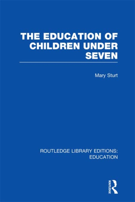 Education of Children Under Seven (e-bog) af Sturt, Mary