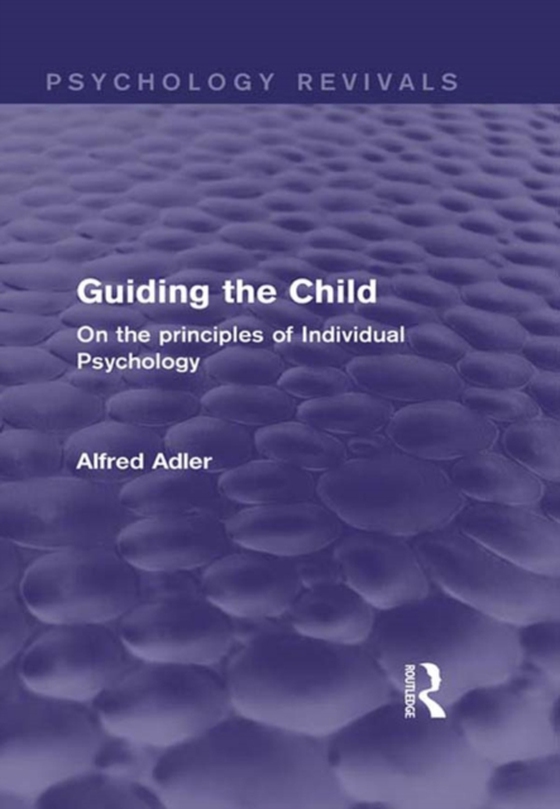 Guiding the Child (Psychology Revivals) (e-bog) af Adler, Alfred