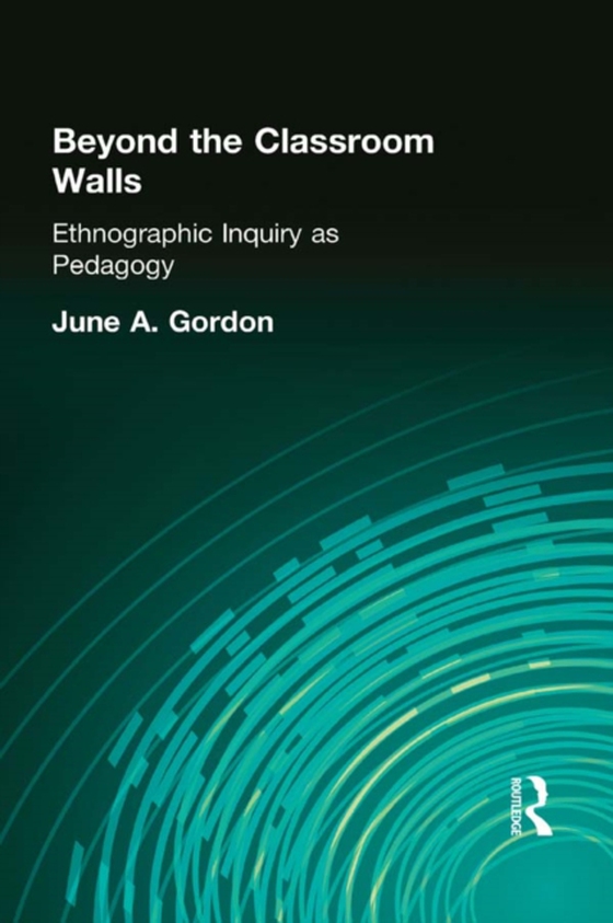 Beyond the Classroom Walls (e-bog) af Gordon, June A.