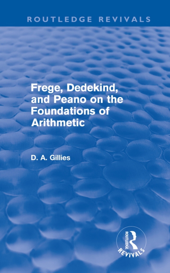 Frege, Dedekind, and Peano on the Foundations of Arithmetic (Routledge Revivals) (e-bog) af Gillies, Donald