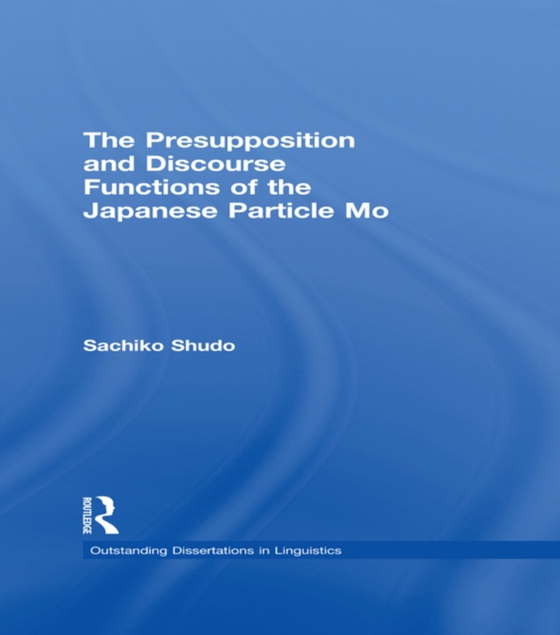 Presupposition and Discourse Functions of the Japanese Particle Mo (e-bog) af Shudo, Sachiko