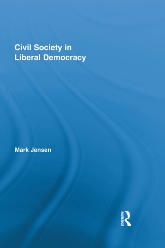 Civil Society in Liberal Democracy (e-bog) af Jensen, Mark