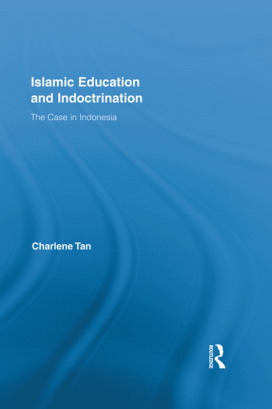 Islamic Education and Indoctrination (e-bog) af Tan, Charlene