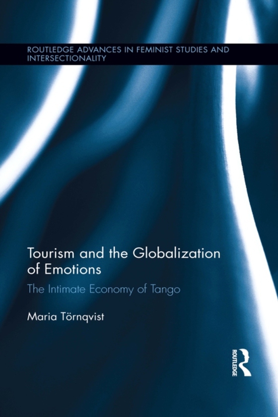 Tourism and the Globalization of Emotions (e-bog) af Tornqvist, Maria