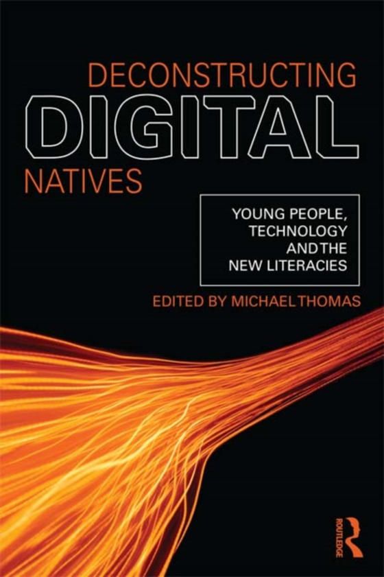 Deconstructing Digital Natives (e-bog) af -