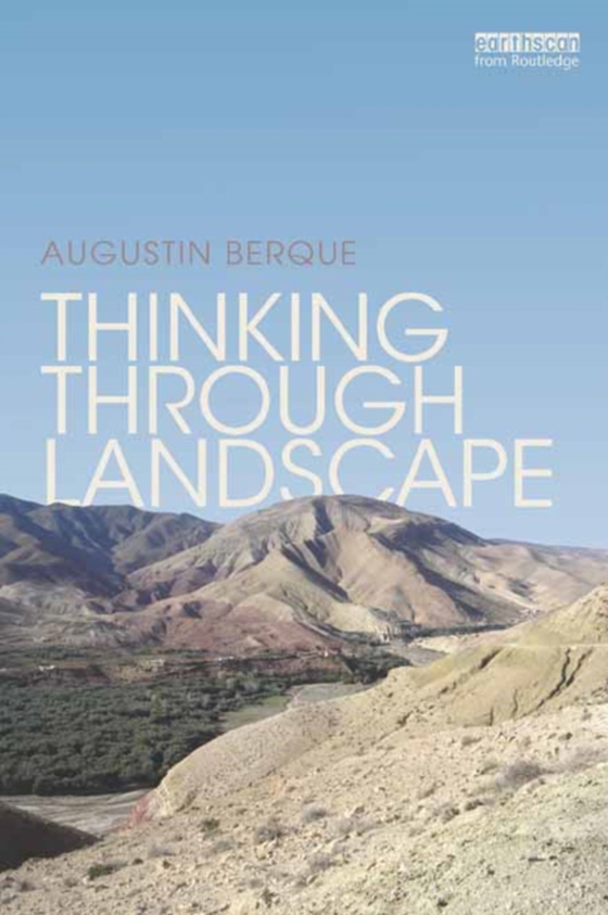 Thinking through Landscape (e-bog) af Berque, Augustin