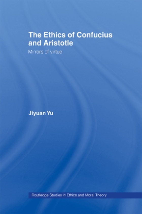 Ethics of Confucius and Aristotle (e-bog) af Yu, Jiyuan