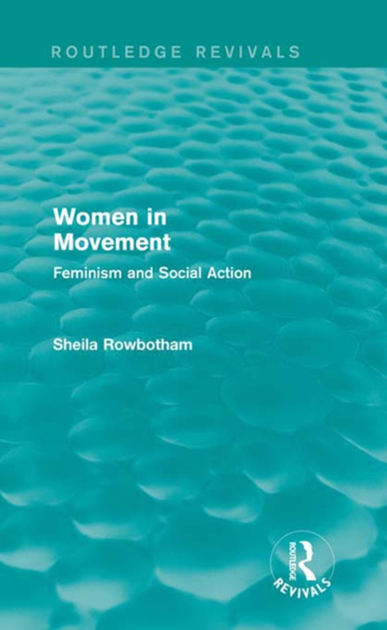 Women in Movement (Routledge Revivals) (e-bog) af Rowbotham, Sheila