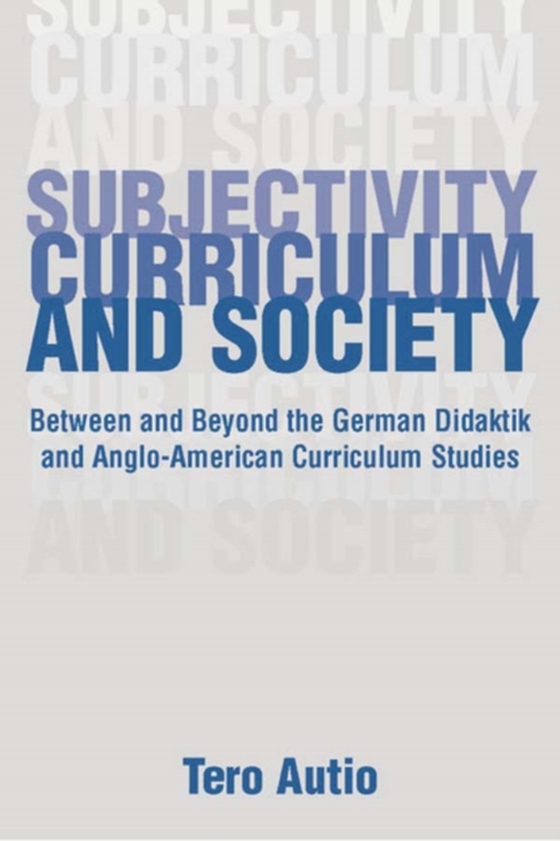 Subjectivity, Curriculum, and Society (e-bog) af Autio, Tero