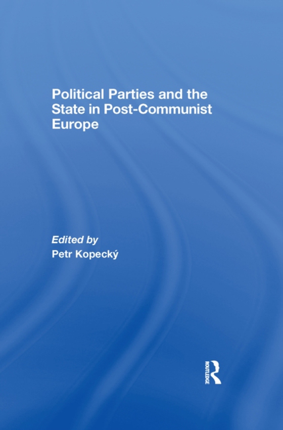 Political Parties and the State in Post-Communist Europe (e-bog) af -