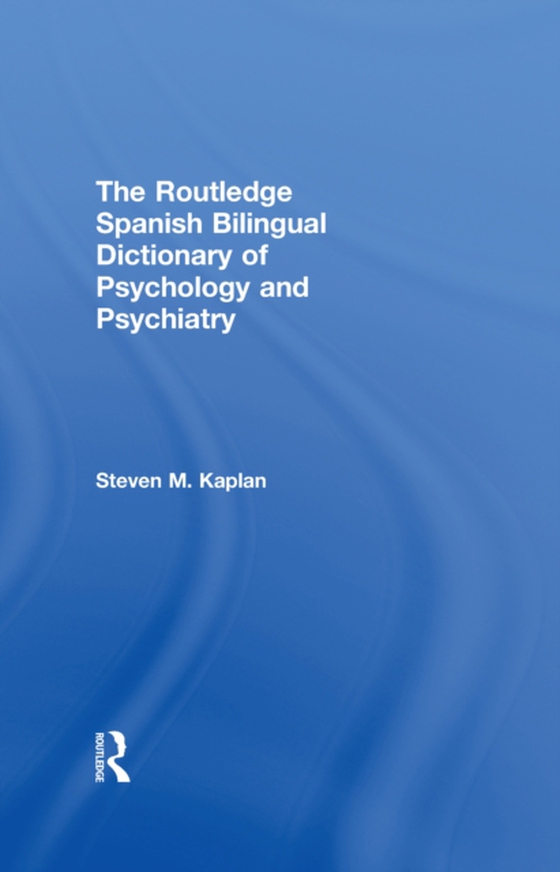 Routledge Spanish Bilingual Dictionary of Psychology and Psychiatry (e-bog) af Kaplan, Steven