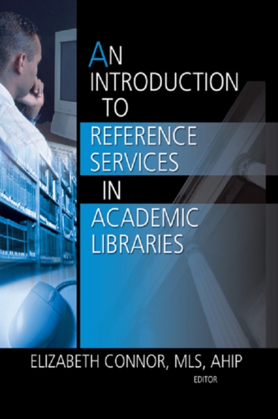 Introduction to Reference Services in Academic Libraries (e-bog) af -