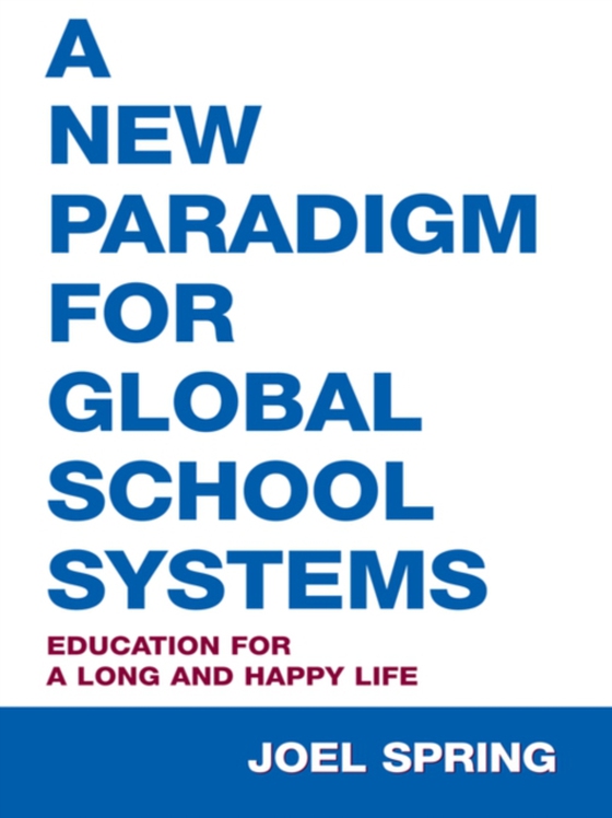 New Paradigm for Global School Systems (e-bog) af Spring, Joel