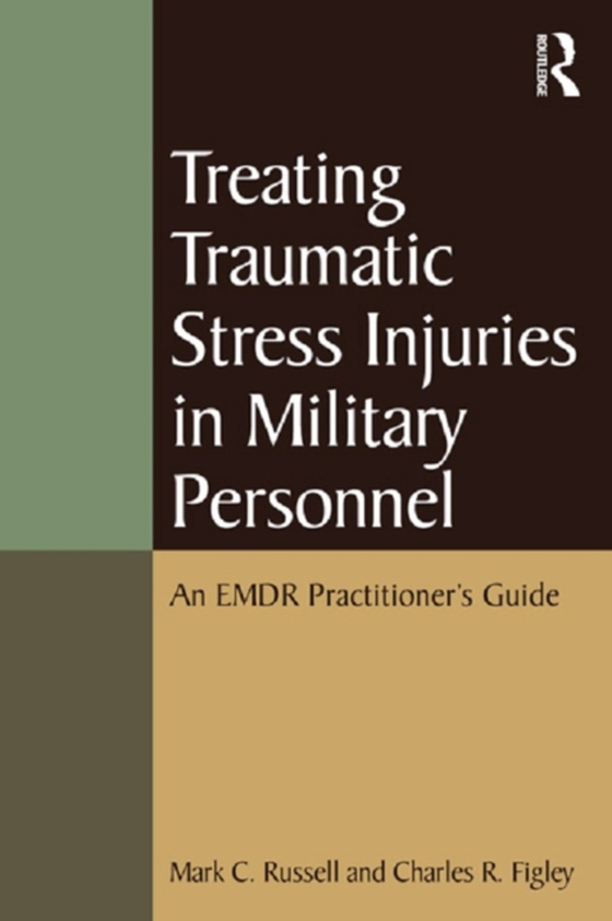 Treating Traumatic Stress Injuries in Military Personnel (e-bog) af Figley, Charles R.