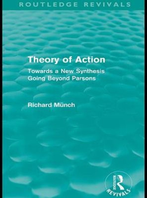 Theory of Action (Routledge Revivals) (e-bog) af Munch, Richard