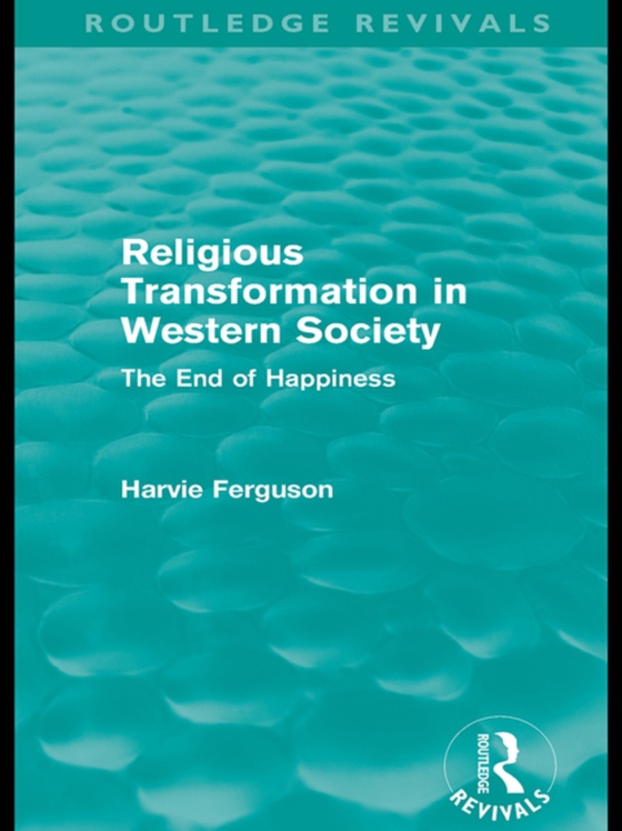 Religious Transformation in Western Society (Routledge Revivals) (e-bog) af Ferguson, Harvie