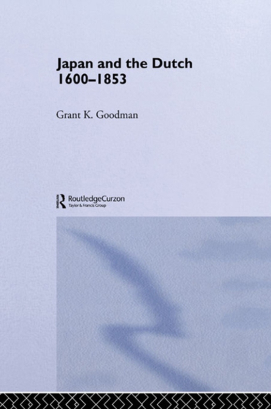 Japan and the Dutch 1600-1853 (e-bog) af Goodman, Grant K.