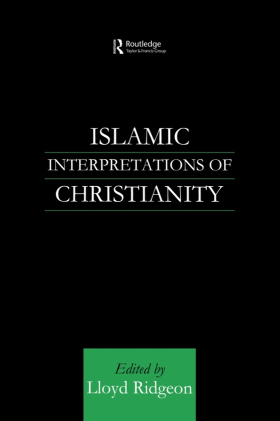 Islamic Interpretations of Christianity (e-bog) af Ridgeon, Lloyd