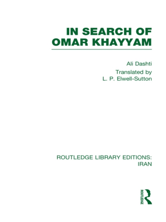 In Search of Omar Khayyam (RLE Iran B) (e-bog) af Dashti, Ali