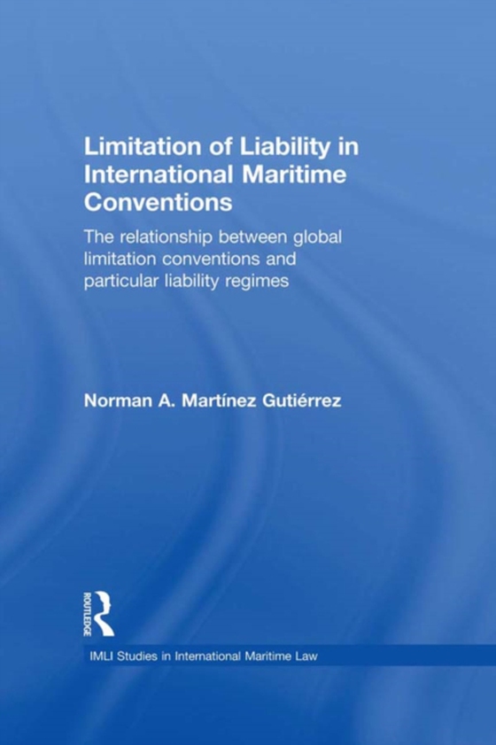 Limitation of Liability in International Maritime Conventions (e-bog) af Gutierrez, Norman A. Martinez