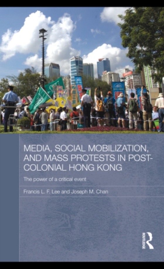 Media, Social Mobilisation and Mass Protests in Post-colonial Hong Kong