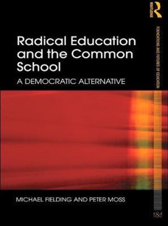 Radical Education and the Common School (e-bog) af Moss, Peter