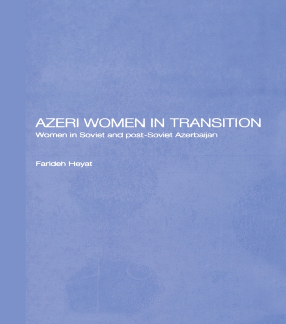 Azeri Women in Transition (e-bog) af Nfa, Dr Farideh Heyat