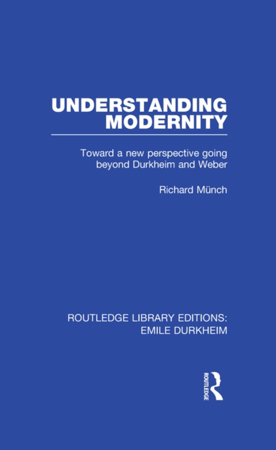 Understanding Modernity (e-bog) af Munch, Richard