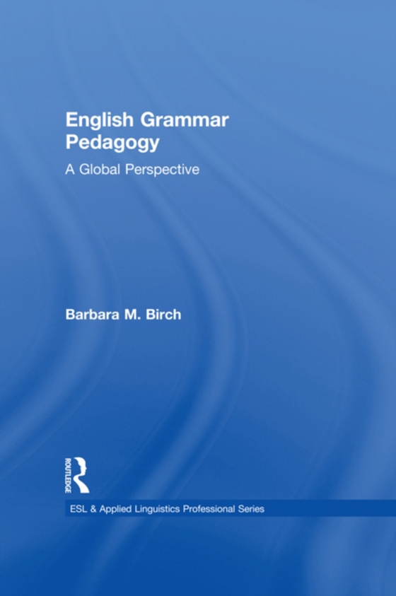 English Grammar Pedagogy (e-bog) af Birch, Barbara M.