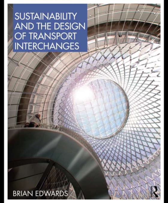 Sustainability and the Design of Transport Interchanges (e-bog) af Edwards, Brian