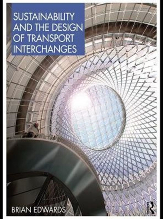 Sustainability and the Design of Transport Interchanges (e-bog) af Edwards, Brian