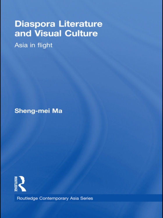Diaspora Literature and Visual Culture (e-bog) af Ma, Sheng-mei