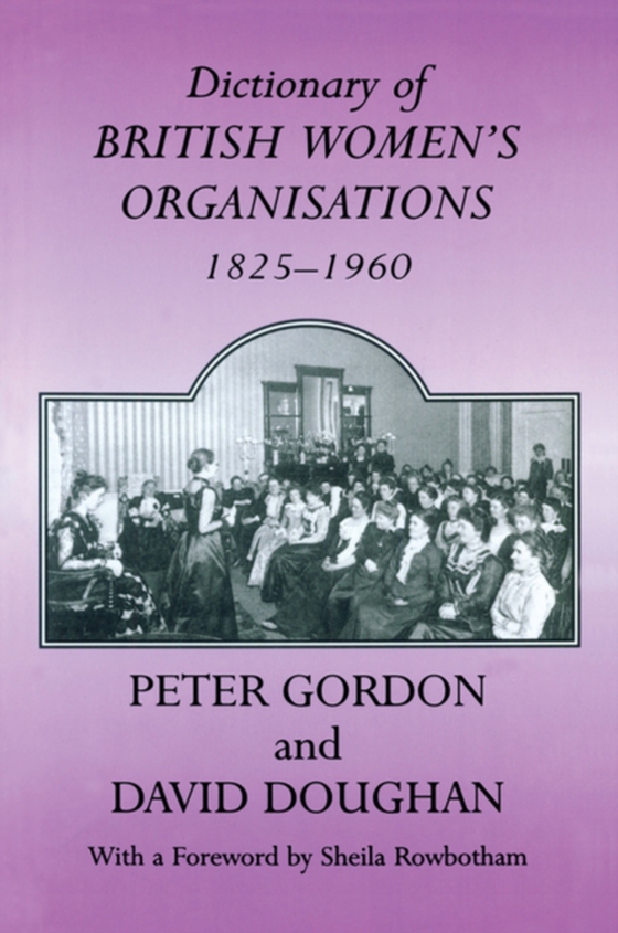 Dictionary of British Women's Organisations, 1825-1960 (e-bog) af -